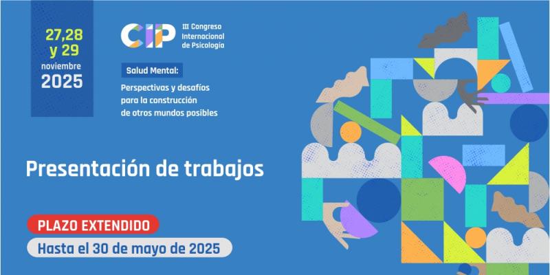 Plazo extendido hasta el 30 de mayo: Convocatoria a presentación de trabajos para el III Congreso Internacional de Psicología